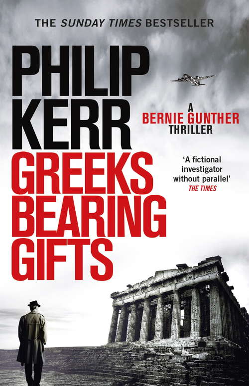 Book cover of Greeks Bearing Gifts: Bernie Gunther Thriller 13 (Bernie Gunther #13)