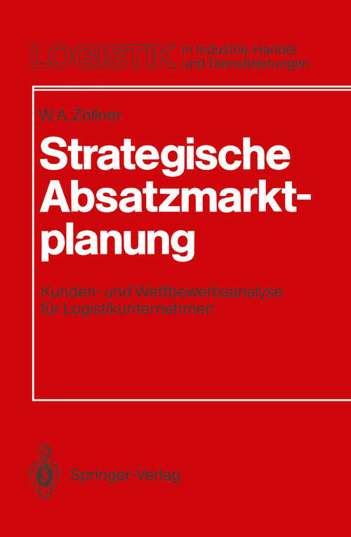 Book cover of Strategische Absatzmarktplanung: Kunden- und Wettbewerbsanalyse für Logistikunternehmen (1990) (Logistik in Industrie, Handel und Dienstleistungen)