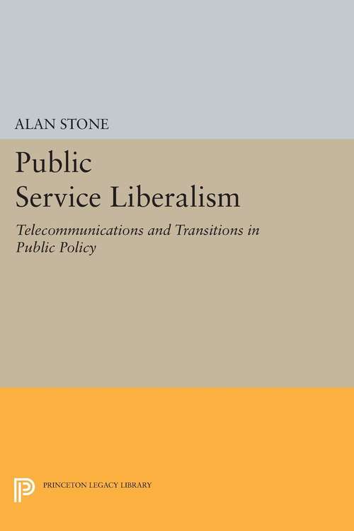 Book cover of Public Service Liberalism: Telecommunications and Transitions in Public Policy