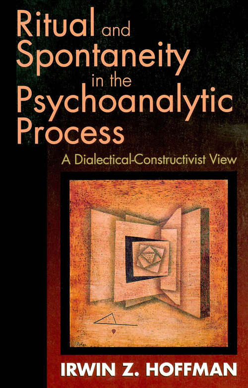Book cover of Ritual and Spontaneity in the Psychoanalytic Process: A Dialectical-Constructivist View
