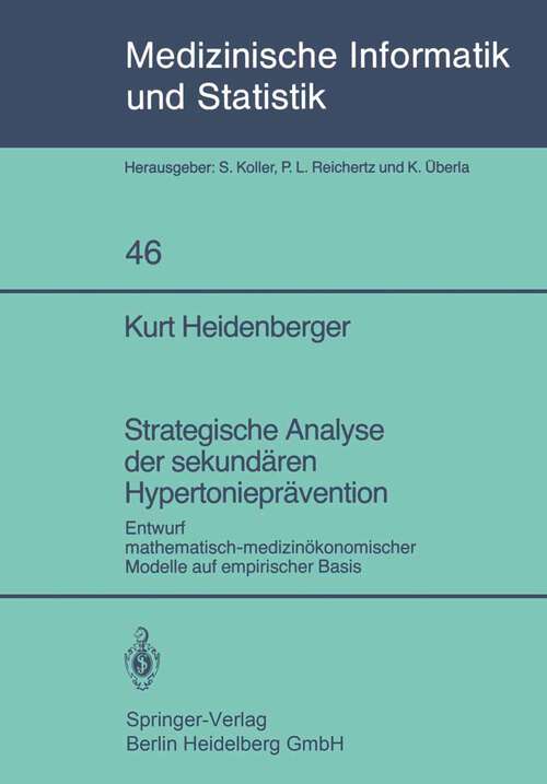 Book cover of Strategische Analyse der sekundären Hypertonieprävention: Entwurf mathematisch-medizinökonomischer Modelle auf empirischer Basis (1983) (Medizinische Informatik, Biometrie und Epidemiologie #46)
