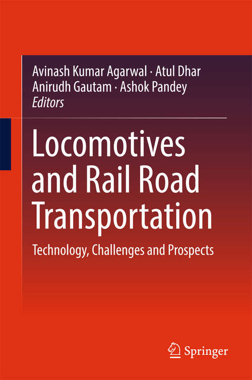 Book cover of Locomotives and Rail Road Transportation: Technology, Challenges and Prospects (1st ed. 2017)