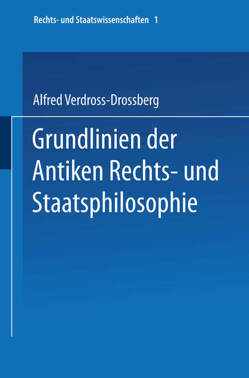 Book cover of Grundlinien der Antiken Rechts- und Staatsphilosophie (1946) (Rechts- und Staatswissenschaften: 1 )