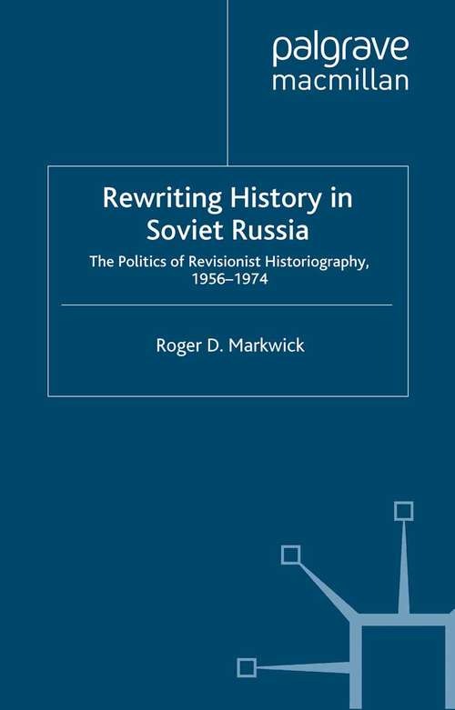 Book cover of Rewriting History in Soviet Russia: The Politics of Revisionist Historiography 1956–1974 (2001)