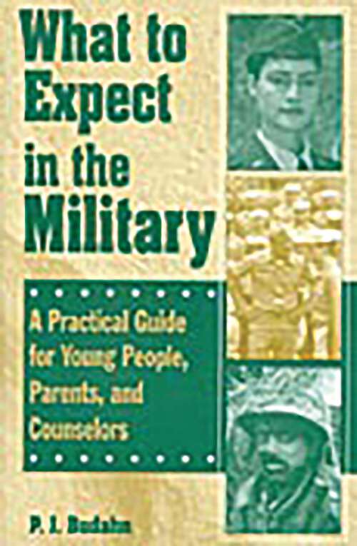 Book cover of What to Expect in the Military: A Practical Guide for Young People, Parents, and Counselors (Non-ser.)