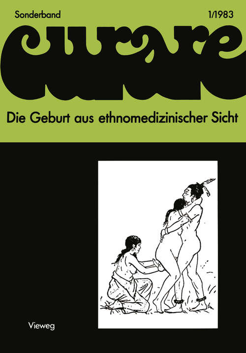 Book cover of Die Geburt aus ethnomedizinischer Sicht: Beiträge und Nachträge zur IV. Internationalen Fachkonferenz der Arbeitsgemeinschaft Ethnomedizin über traditionelle Geburtshilfe und Gynäkologie in Göttingen 8.–10.12.1978 (2. Aufl. 1986)