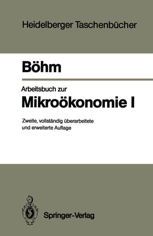 Book cover of Arbeitsbuch zur Mikroökonomie I (2. Aufl. 1989) (Heidelberger Taschenbücher #238)