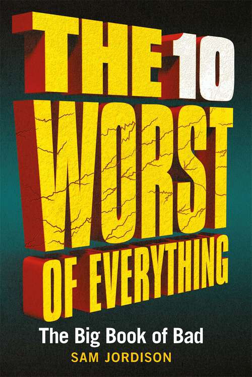 Book cover of The 10 Worst of Everything: The Big Book of Bad