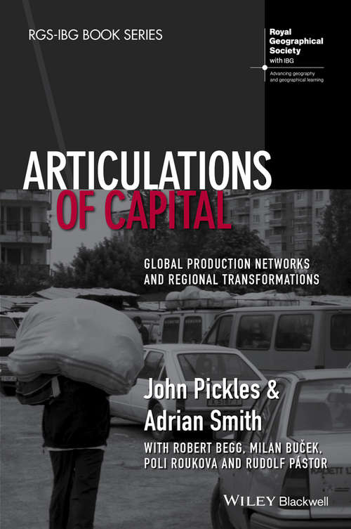 Book cover of Articulations of Capital: Global Production Networks and Regional Transformations (RGS-IBG Book Series)