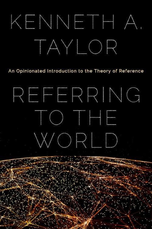 Book cover of Referring to the World: An Opinionated Introduction to the Theory of Reference