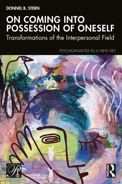 Book cover of On Coming into Possession of Oneself: Transformations of the Interpersonal Field (Psychoanalysis in a New Key Book Series)