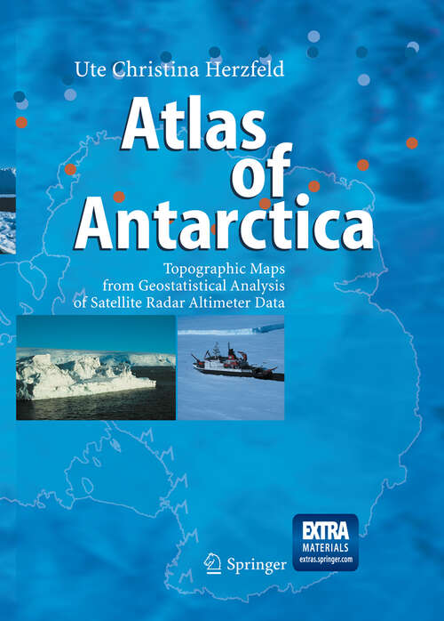 Book cover of Atlas of Antarctica: Topographic Maps from Geostatistical Analysis of Satellite Radar Altimeter Data (2004)