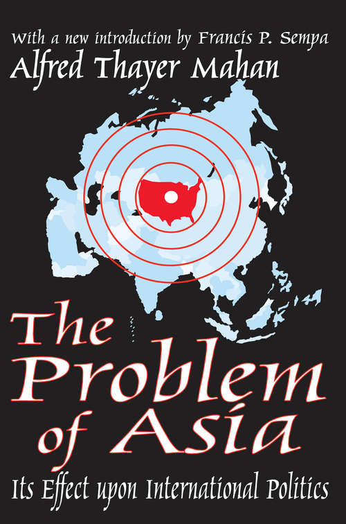 Book cover of The Problem of Asia: Its Effect upon International Politics