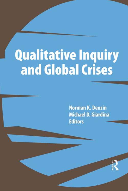 Book cover of Qualitative Inquiry and Global Crises (International Congress of Qualitative Inquiry Series)