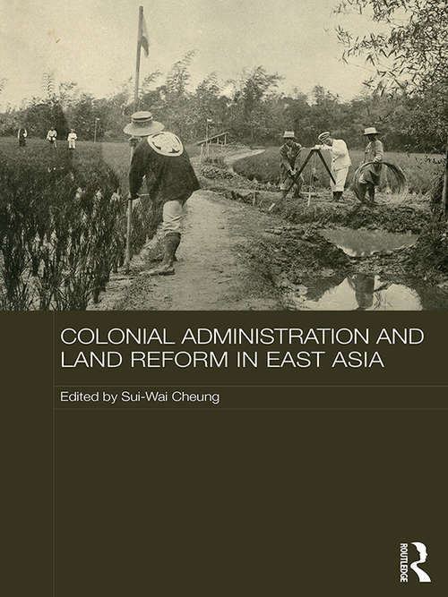 Book cover of Colonial Administration and Land Reform in East Asia (The Historical Anthropology of Chinese Society Series)
