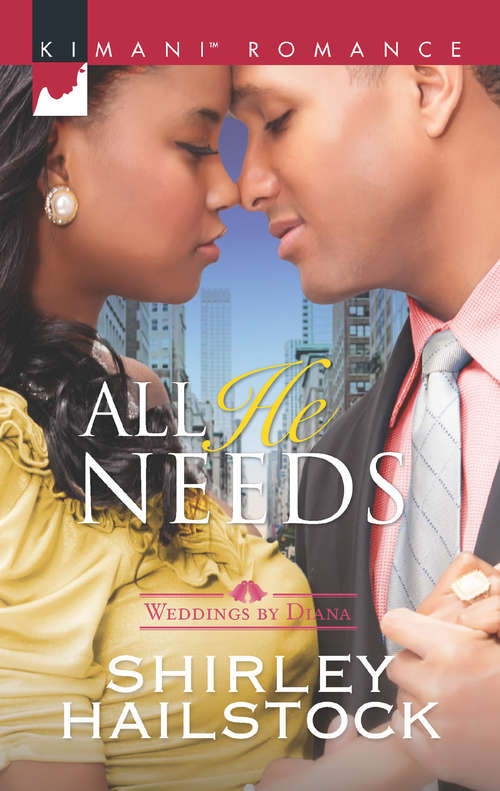 Book cover of All He Needs: This Is Love All He Needs Full Court Seduction Feel The Heat (ePub edition) (Weddings by Diana #3)