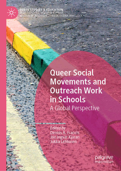 Book cover of Queer Social Movements and Outreach Work in Schools: A Global Perspective (1st ed. 2020) (Queer Studies and Education)