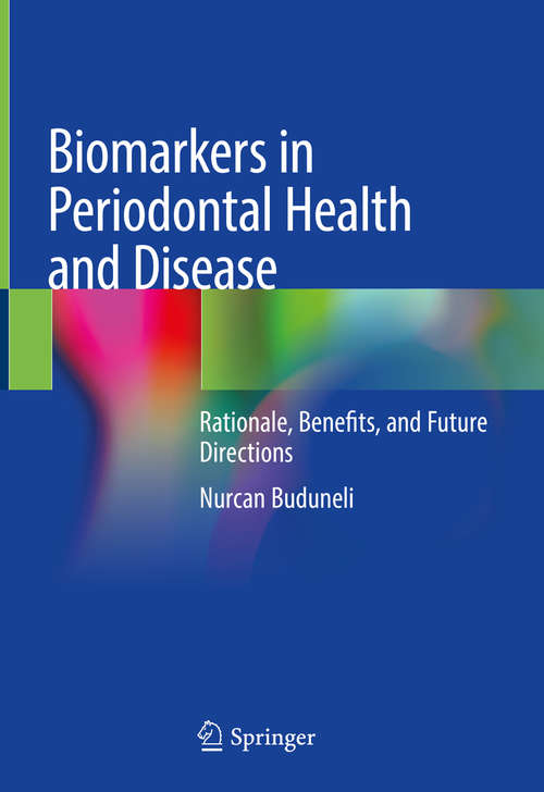 Book cover of Biomarkers in Periodontal Health and Disease: Rationale, Benefits, and Future Directions (1st ed. 2020)