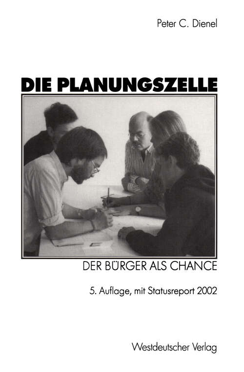 Book cover of Die Planungszelle: Der Bürger als Chance (5. Aufl. 2002)