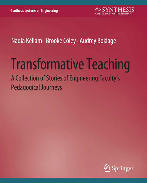 Book cover of Transformative Teaching: A Collection of Stories of Engineering Faculty's Pedagogical Journeys (Synthesis Lectures on Engineering)