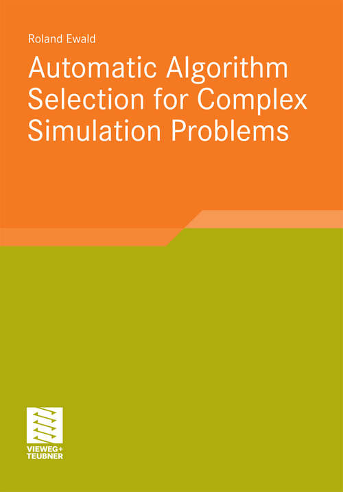 Book cover of Automatic Algorithm Selection for Complex Simulation Problems (2012)