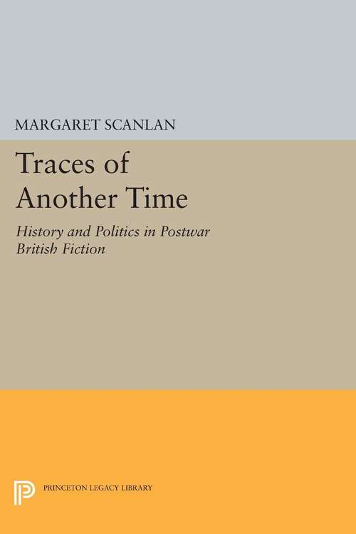 Book cover of Traces of Another Time: History and Politics in Postwar British Fiction