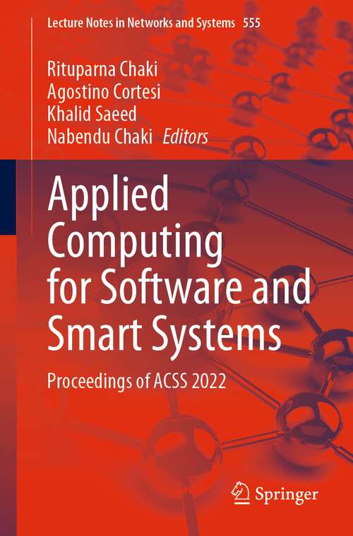 Book cover of Applied Computing for Software and Smart Systems: Proceedings Of Acss 2022 (Lecture Notes In Networks And Systems Ser. #555)