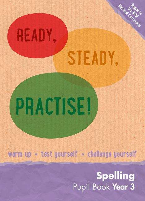 Book cover of Ready, Steady, Practise! - Year 3 Spelling Pupil Book (PDF) (Ready, Steady, Practise! Ser.)