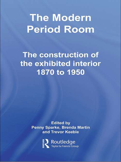 Book cover of The Modern Period Room: The Construction of the Exhibited Interior 1870–1950