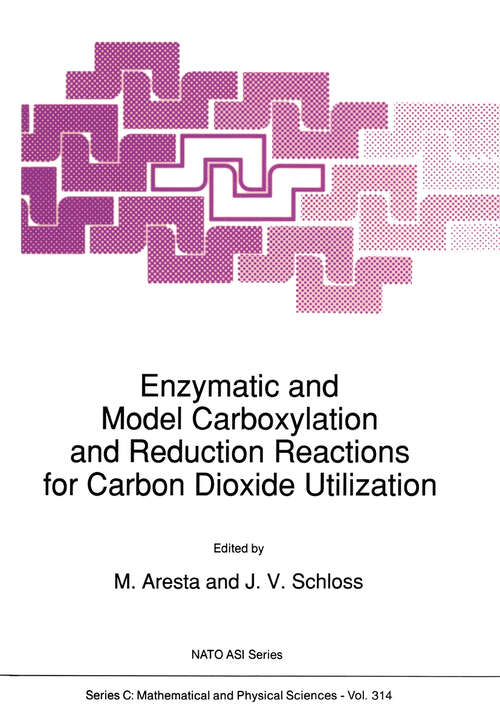 Book cover of Enzymatic and Model Carboxylation and Reduction Reactions for Carbon Dioxide Utilization (1990) (Nato Science Series C: #314)