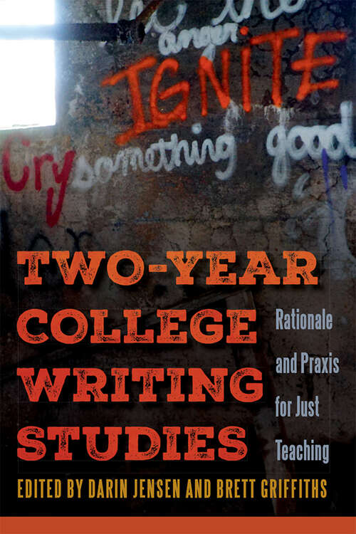 Book cover of Two-Year College Writing Studies: Rationale and Praxis for Just Teaching