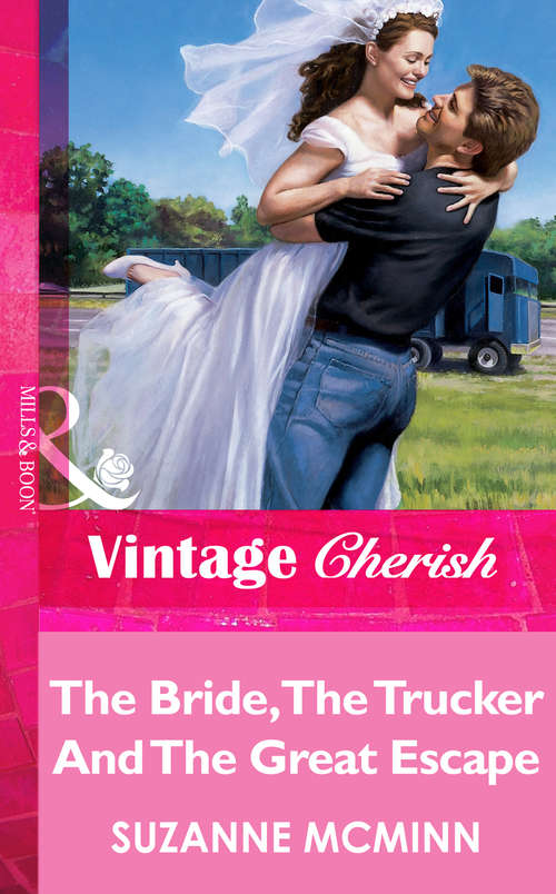 Book cover of The Bride, The Trucker And The Great Escape (ePub First edition) (Mills And Boon Vintage Cherish Ser.)