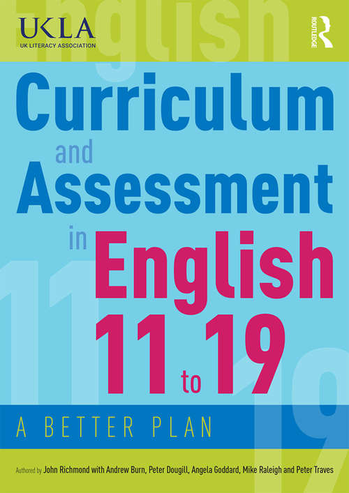 Book cover of Curriculum and Assessment in English 11 to 19: A Better Plan