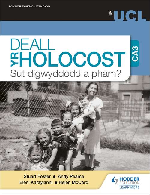 Book cover of Deall yr Holocost yn ystod CA3: Sut digwyddodd a pham? (Understanding the Holocaust at KS3: How and why did it happen? Welsh-language edition)