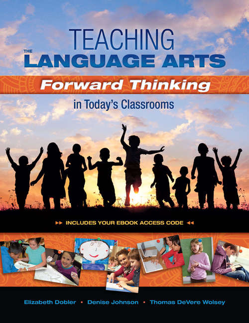 Book cover of Teaching the Language Arts: Forward Thinking in Today's Classrooms