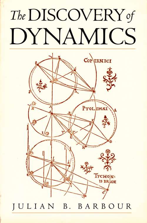 Book cover of The Discovery of Dynamics: A Study from a Machian Point of View of the Discovery and the Structure of Dynamical Theories