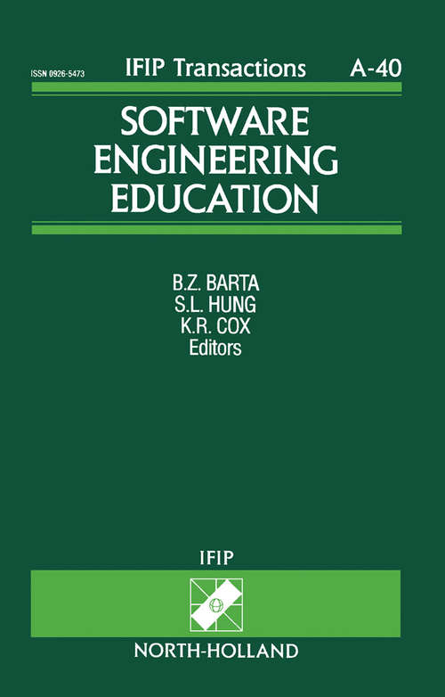 Book cover of Software Engineering Education: Proceedings of the IFIP WG3.4/SEARCC (SRIG on Education and Training) Working Conference, Hong Kong, 28 September - 2 October, 1993 (IFIP Transactions A: Computer Science and Technology: Volume 40)