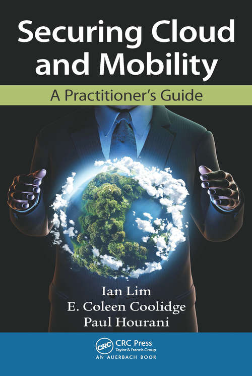 Book cover of Securing Cloud and Mobility: A Practitioner's Guide (Systems Innovation Book Ser.)