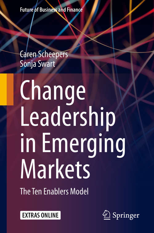 Book cover of Change Leadership in Emerging Markets: The Ten Enablers Model (1st ed. 2020) (Future of Business and Finance)