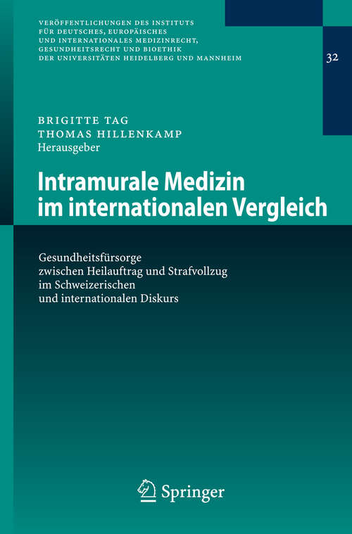 Book cover of Intramurale Medizin im internationalen Vergleich: Gesundheitsfürsorge zwischen Heilauftrag und Strafvollzug im Schweizerischen und internationalen Diskurs (2008) (Veröffentlichungen des Instituts für Deutsches, Europäisches und Internationales Medizinrecht, Gesundheitsrecht und Bioethik der Universitäten Heidelberg und Mannheim #32)