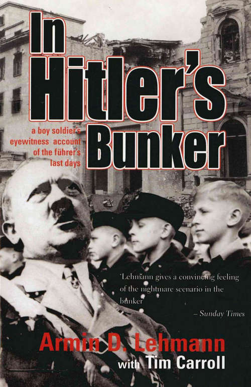 Book cover of In Hitler's Bunker: A Boy Soldier's Eyewitness Account of the Führer's Last Days