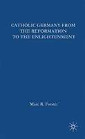 Book cover of Catholic Germany From The Reformation To The Enlightenment (PDF) (European History In Perspective Ser.)