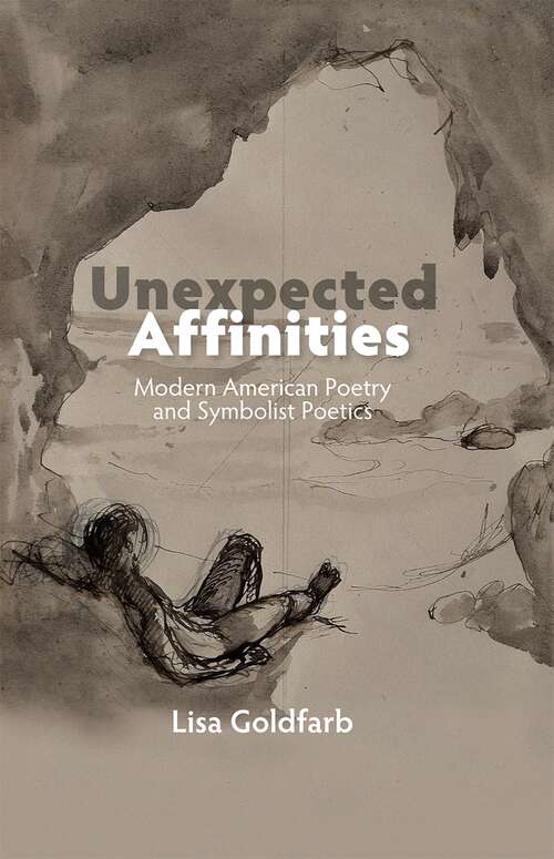 Book cover of Unexpected Affinities: Modern American Poetry and Symbolist Poetics