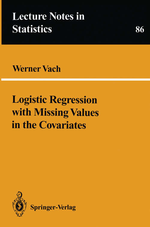 Book cover of Logistic Regression with Missing Values in the Covariates (1994) (Lecture Notes in Statistics #86)