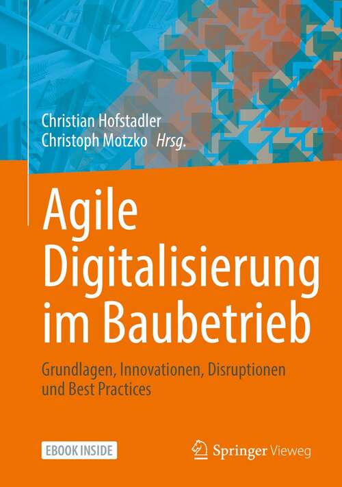 Book cover of Agile Digitalisierung im Baubetrieb: Grundlagen, Innovationen, Disruptionen und Best Practices (1. Aufl. 2021)