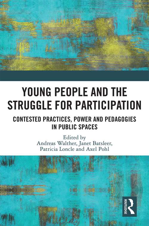 Book cover of Young People and the Struggle for Participation: Contested Practices, Power and Pedagogies in Public Spaces