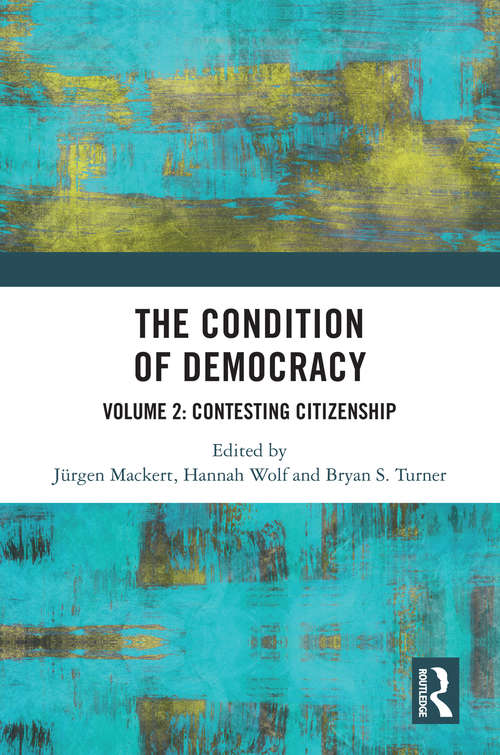Book cover of The Condition of Democracy: Volume 2: Contesting Citizenship