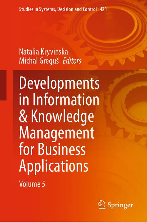 Book cover of Developments in Information & Knowledge Management for Business Applications: Volume 5 (1st ed. 2022) (Studies in Systems, Decision and Control #421)
