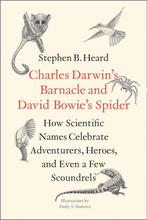 Book cover of Charles Darwin’s Barnacle and David Bowie’s Spider: How Scientific Names Celebrate Adventurers, Heroes, and Even a Few Scoundrels