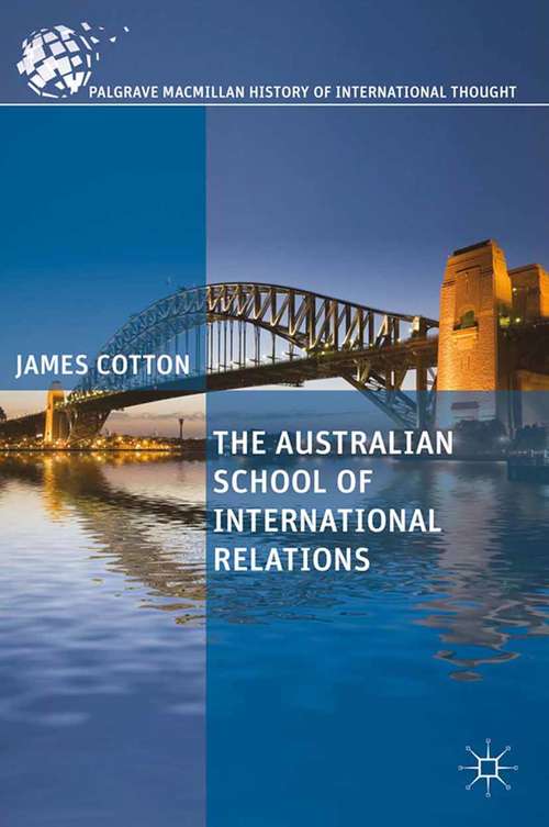 Book cover of The Australian School of International Relations (2013) (The Palgrave Macmillan History of International Thought)